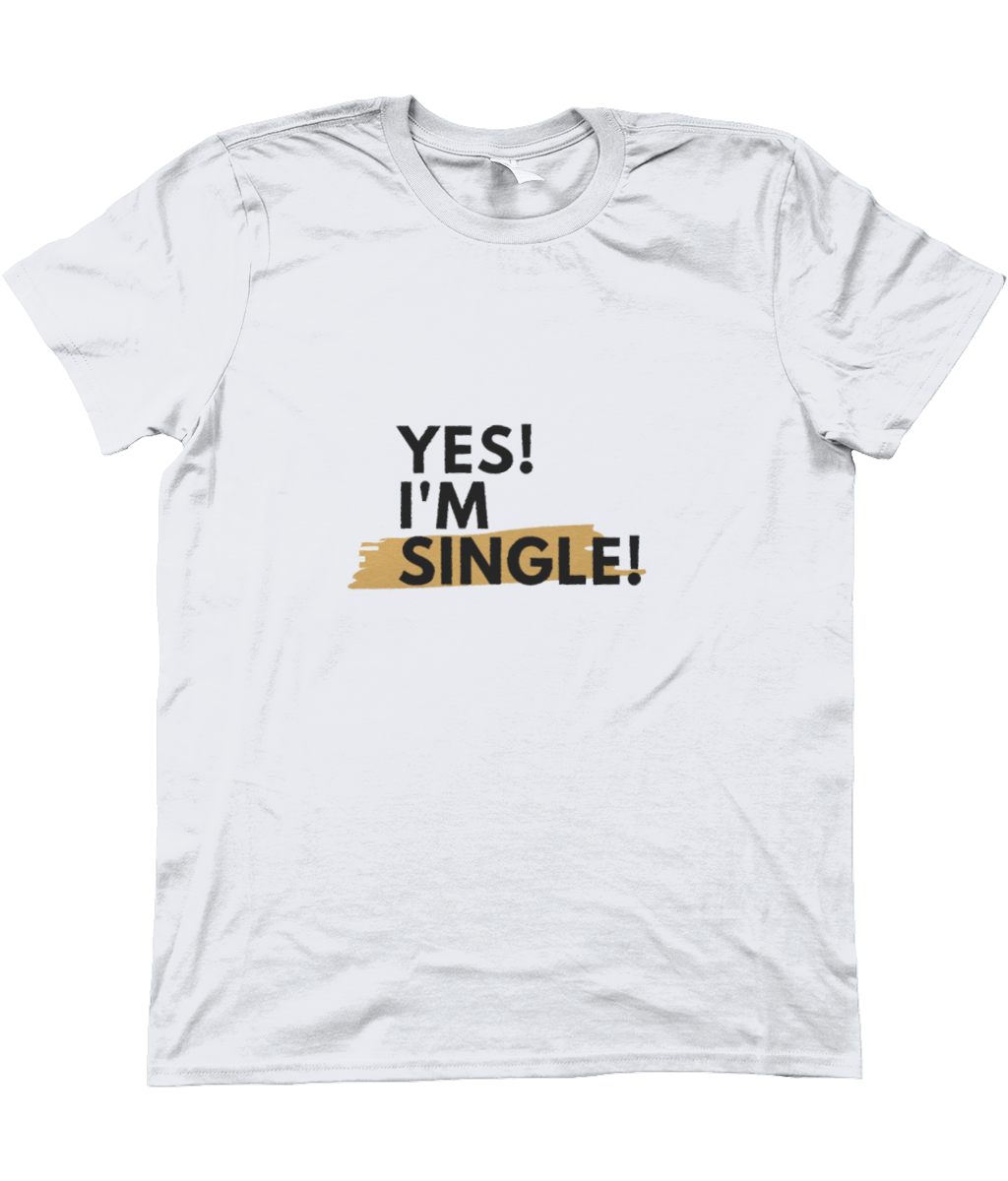 Basic T-Shirt Yes I'm Single - Great Dates For Singles Shop